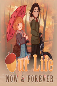 Our Life: Now & Forever